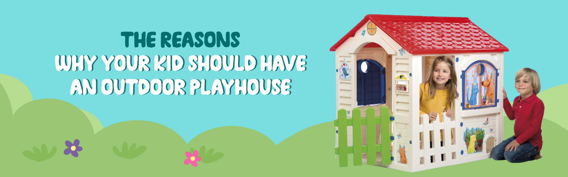 reasons why your kid should have an outdoor playhouse