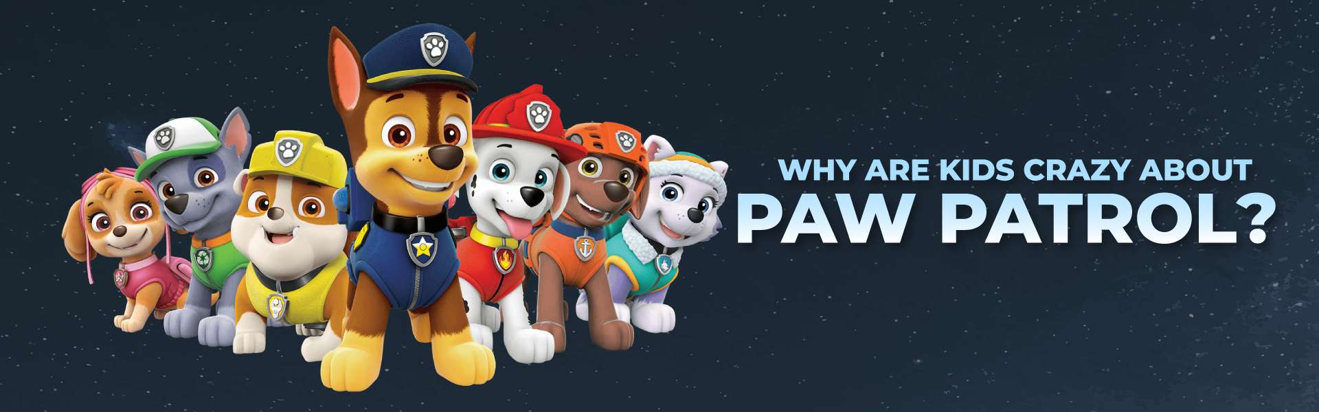 Why are Kids crazy about Paw Patrol 